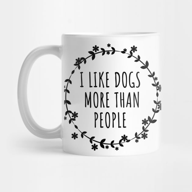 I Like Dogs More Than People by LunaMay